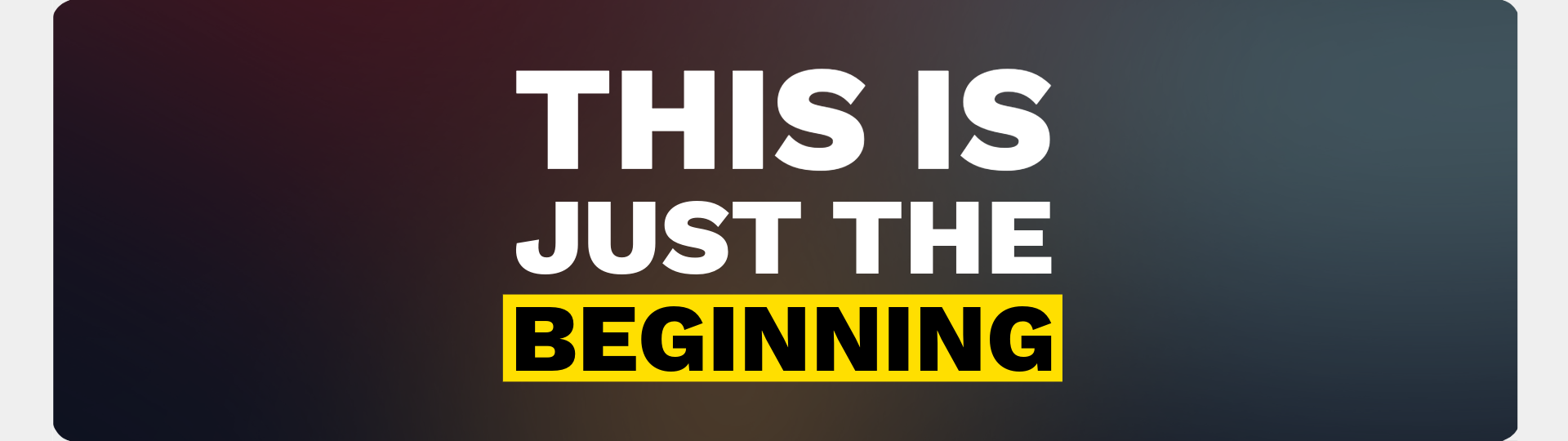 This is just the beginning